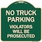 Signmission No Parking No Truck Parking Violators Will Prosecuted Heavy-Gauge Alum Sign, 18" x 18", G-1818-23702 A-DES-G-1818-23702 - alternate 1